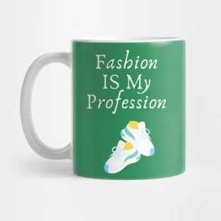 Fashion Is My Profession Mug